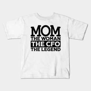 Mom The Woman The CFO The Legend Kids T-Shirt